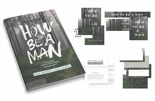 How to Be a Man: Pursuing Christ-centered Masculinity [Student Edition]
